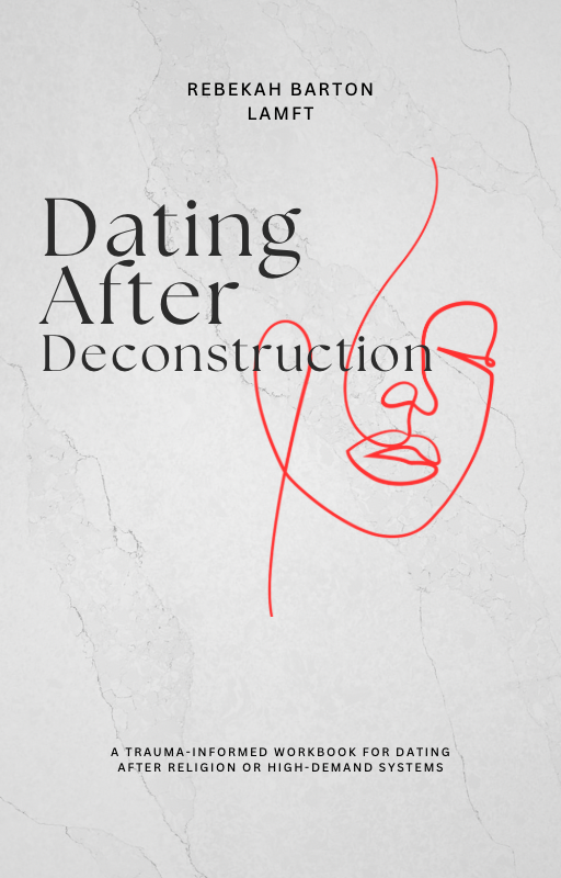 Dating After Deconstruction: A Trauma - Informed Workbook